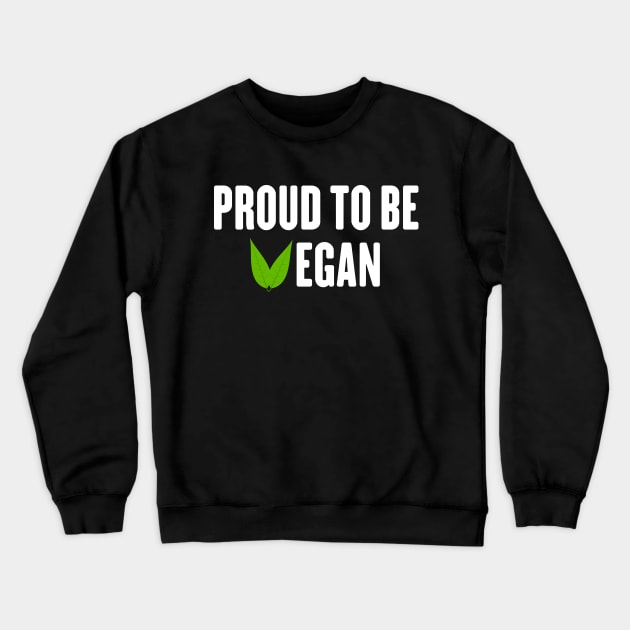 Proud to be vegan Crewneck Sweatshirt by SPIRITY